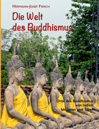 Die Welt des Buddhismus: Orte des Buddhismus von Indien bis Japan und Tibet