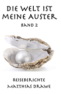 Die Welt ist meine Auster - Band 2: Reiseberichte