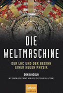 Die Weltmaschine: Der Lhc Und Der Beginn Einer Neuen Physik