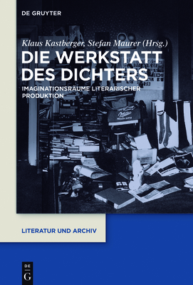 Die Werkstatt des Dichters - Kastberger, Klaus (Editor), and Maurer, Stefan (Editor)