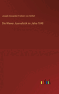 Die Wiener Journalistik Im Jahre 1848