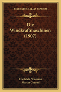 Die Windkraftmaschinen (1907)