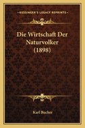 Die Wirtschaft Der Naturvolker (1898)