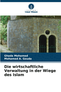 Die wirtschaftliche Verwaltung in der Wiege des Islam