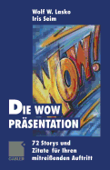 Die Wow-PR?sentation: 72 Stories Und Zitate F?r Ihren Mitrei?enden Auftritt