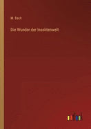 Die Wunder der Insektenwelt