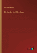 Die Wunder Des Mikroskops