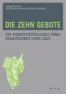 Die Zehn Gebote: Ein Widerspruchliches Erbe? - Joas, Hans (Editor), and Daberkow, Stefan (Adapted by), and Bodenheimer, Alfred (Contributions by)