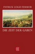 Die Zeit Der Gaben - Fermor, Patrick Leigh; Allie, Manfred