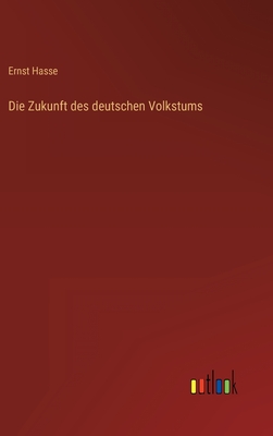 Die Zukunft des deutschen Volkstums - Hasse, Ernst