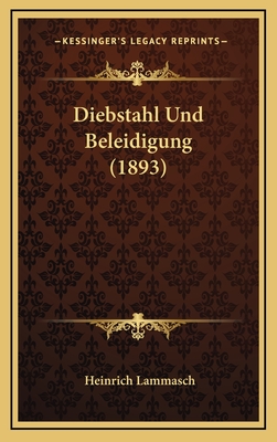 Diebstahl Und Beleidigung (1893) - Lammasch, Heinrich