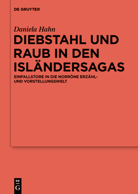 Diebstahl Und Raub in Den Isl?ndersagas: Einfallstore in Die Norrne Erz?hl- Und Vorstellungswelt - Hahn, Daniela