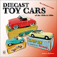 Diecast Toy Cars of the 1950s & 1960s: The Collector's Guide
