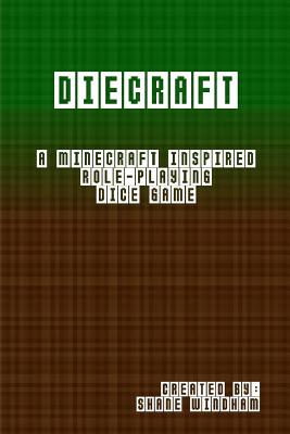 Diecraft: A Minecraft Inspired Role-Playing Dice Game - Windham, Shane