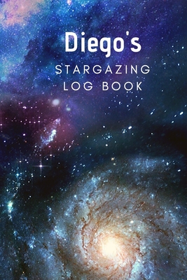 Diego's Stargazing Log Book: Record the Observations of the Night Sky- Personalized- 6x9 - Press, Blue Barn