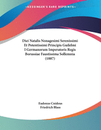 Diei Natalis Nonagesimi Serenissimi Et Potentissimi Principis Guilelmi I Germanorum Imperatoris Regis Borussiae Faustissima Sollemnia (1887)