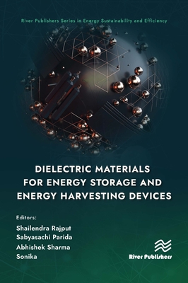 Dielectric Materials for Energy Storage and Energy Harvesting Devices - Rajput, Shailendra (Editor), and Parida, Sabyasachi (Editor), and Sharma, Abhishek (Editor)