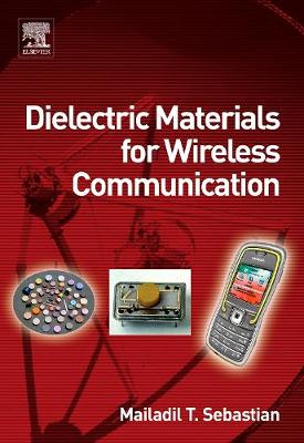 Dielectric Materials for Wireless Communication - Sebastian, Mailadil T