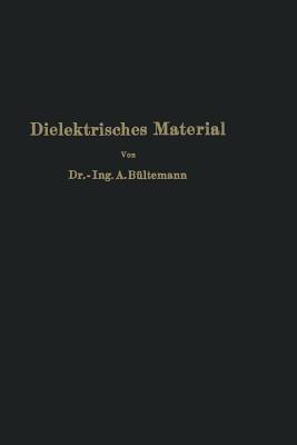 Dielektrisches Material: Beeinflussung Durch Das Elektrische Feld Eigenschaften - Prfung - Herstellung - Bltemann, A