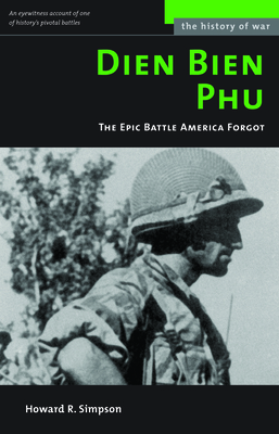 Dien Bien Phu: The Epic Battle America Forgot - Simpson, Howard R
