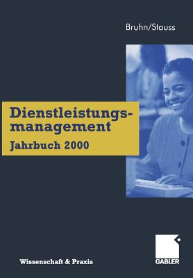 Dienstleistungsmanagement Jahrbuch 2000: Kundenbeziehungen Im Dienstleistungsbereich - Bruhn, Manfred (Editor), and Stauss, Bernd (Editor)