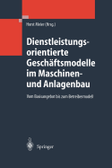 Dienstleistungsorientierte Geschaftsmodelle Im Maschinen- Und Anlagenbau: Vom Basisangebot Bis Zum Betreibermodell