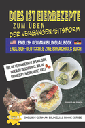 Dies ist Eierrezepte zum ?ben der Vergangenheitsform Englisch-Deutsches Zweisprachiges Buch