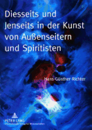 Diesseits Und Jenseits in Der Kunst Von Au?enseitern Und Spiritisten