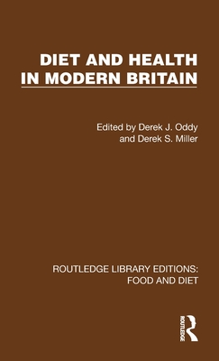 Diet and Health in Modern Britain - Oddy, Derek J (Editor), and Miller, Derek S (Editor)