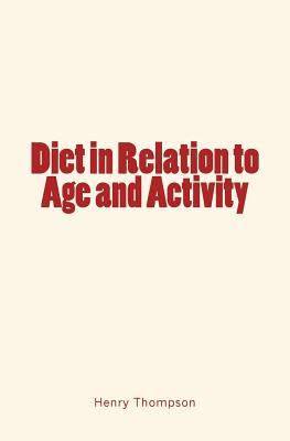 Diet in Relation to Age and Activity - Thompson, Henry