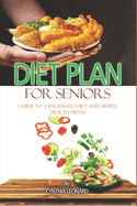 Diet Plans For Seniors: Guide To A Balanced Diet And Simple Health Menu