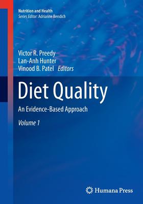 Diet Quality: An Evidence-Based Approach, Volume 1 - Preedy, Victor R (Editor), and Hunter, Lan-Anh (Editor), and Patel, Vinood B (Editor)