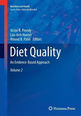 Diet Quality: An Evidence-Based Approach, Volume 2 - Preedy, Victor R (Editor), and Hunter, Lan-Anh (Editor), and Patel, Vinood B (Editor)