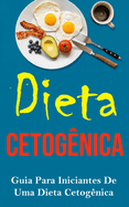 Dieta Cetognica: Guia Para Iniciantes De Uma Dieta Cetognica