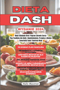 Dieta DASH: Obni  Ci nienie Krwi i Popraw Zdrowie Serca: Plan Posilk?w dla Os?b z Nadci nieniem, Przepisy o Niskiej Zawarto ci Sodu i Kontrola Wagi