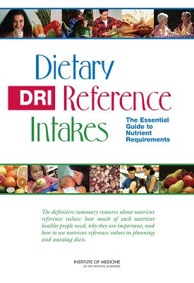 Dietary Reference Intakes: The Essential Guide to Nutrient Requirements - Institute of Medicine, and Meyers, Linda D. (Editor), and Hellwig, Jennifer Pitzi (Editor)