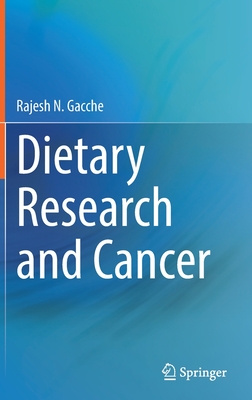 Dietary Research and Cancer - Gacche, Rajesh N.