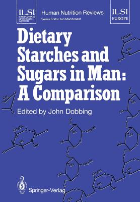 Dietary Starches and Sugars in Man: A Comparison - Dobbing, John (Editor)