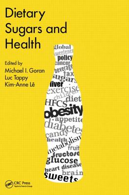 Dietary Sugars and Health - Goran, Michael I (Editor), and Tappy, Luc (Editor), and L, Kim-Anne (Editor)