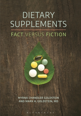 Dietary Supplements: Fact versus Fiction - Goldstein, Myrna, and Goldstein, Mark