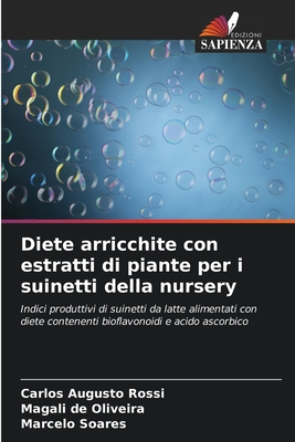 Diete arricchite con estratti di piante per i suinetti della nursery - Rossi, Carlos Augusto, and de Oliveira, Magali, and Soares, Marcelo