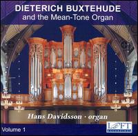 Dieterich Buxtehude and the Mean-Tone Organ, Volume 1 - Hans Davidsson (organ)