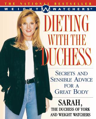 Dieting with the Duchess: Secrets and Sensible Advice for a Great Body - Ferguson, Sarah, and Weight Watchers