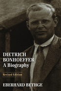 Dietrich Bonhoeffer: A Biography