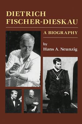 Dietrich Fischer-Dieskau: A Biography - Neunzig, Hans A