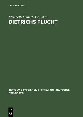 Dietrichs Flucht - Lienert, Elisabeth (Editor), and Beck, Gertrud (Editor)