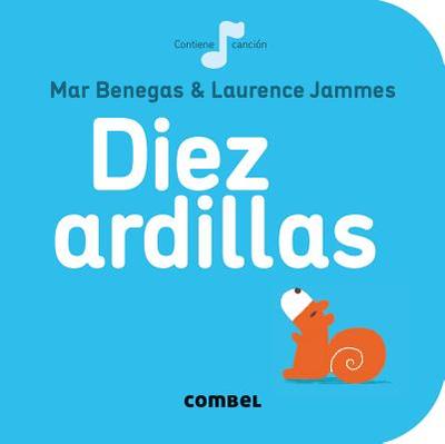 Diez Ardillas - Benegas, Mar, and Jammes, Laurence (Illustrator)