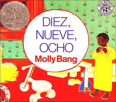 Diez, Nueve, Ocho (Ten, Nine, Eight) - Bang, Molly, and Kohen, Clarita (Translated by)