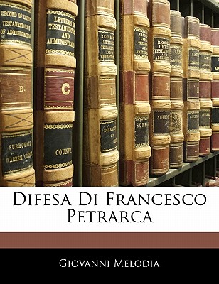 Difesa Di Francesco Petrarca - Melodia, Giovanni