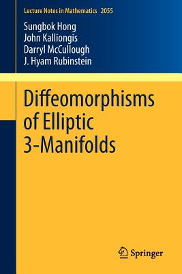 Diffeomorphisms of Elliptic 3-Manifolds - Hong, Sungbok, and Kalliongis, John, and McCullough, Darryl
